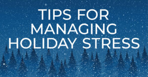 Read more about the article Enjoy the Holidays Without the Stress
